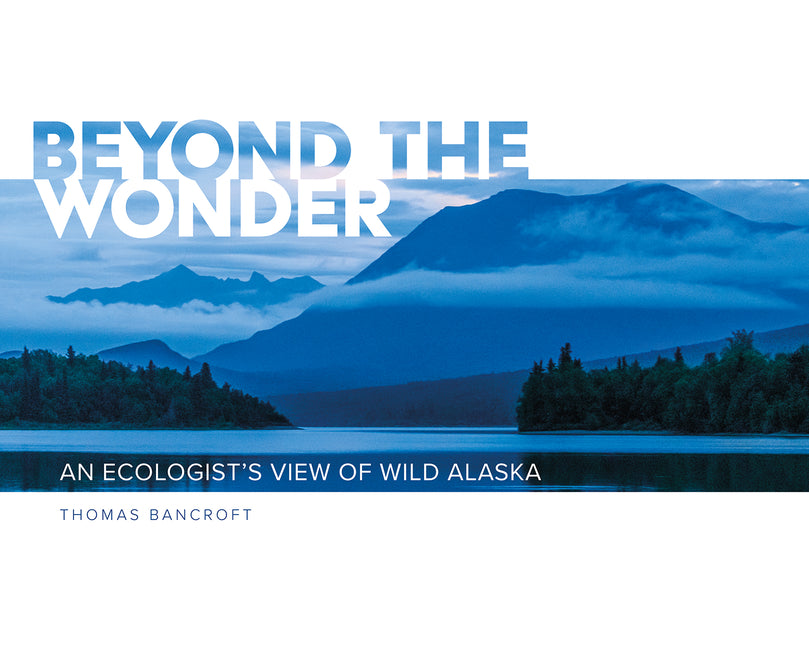 Book cover for Beyond the Wonder: An Ecologist's View of Wild Alaska