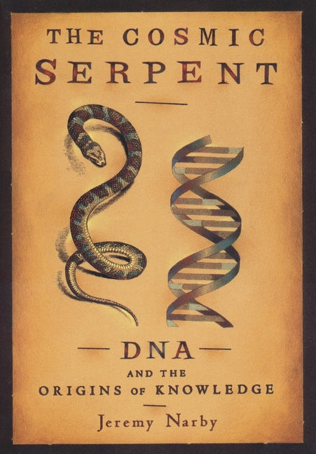 Book cover for Cosmic Serpent: DNA and the Origins of Knowledge