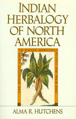 Book cover for Indian Herbalogy of North America: The Definitive Guide to Native Medicinal Plants and Their Uses