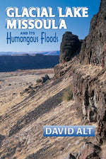 Book cover for Glacial Lake Missoula: And Its Humongous Flood