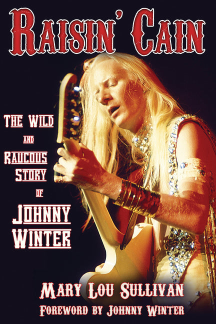 Book cover for Raisin' Cain: The Wild and Raucous Story of Johnny Winter