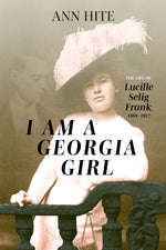 Book cover for I Am a Georgia Girl: The Life of Lucille Selig Frank, 1888-1957