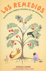 Book cover for Los Remedios: Traditional Herbal Remedies of the Southwest: Traditional Herbal Remedies of the Southwest