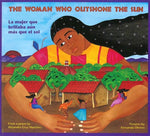 Book cover for The Woman Who Outshone the Sun/La Mujer Que Brillaba Aun Mas Que El Sol: The Legend of Lucia Zenteno/La Leyenda de Lucia Zentgeno