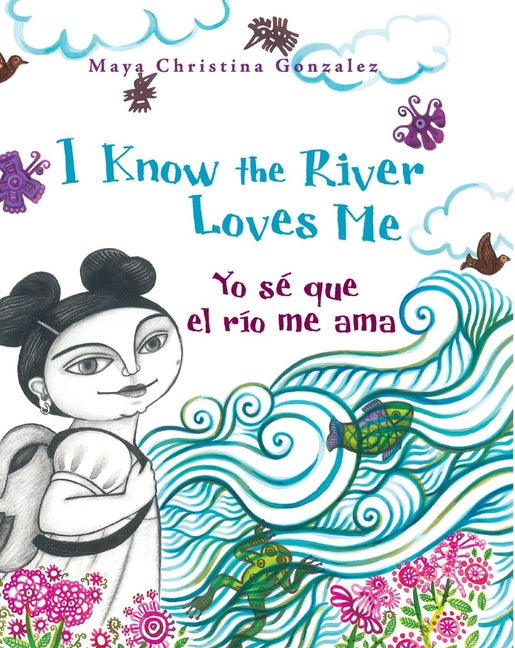 Book cover for I Know the River Loves Me / Yo Sé Que El Río Me Ama