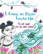 Book cover for I Know the River Loves Me / Yo Sé Que El Río Me Ama