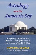 Book cover for Astrology and the Authentic Self: Integrating Traditional and Modern Astrology to Uncover the Essence of the Birth Chart