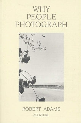 Book cover for Robert Adams: Why People Photograph: Selected Essays and Reviews