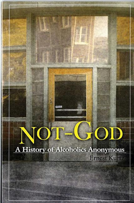 Book cover for Not God: A History of Alcoholics Anonymous