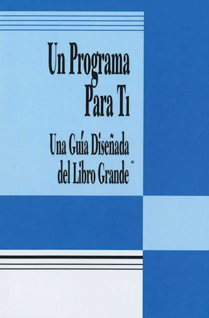 Book cover for Un Programa Para Ti (a Program for You Book): Una Guia Disenada del Libro Grande