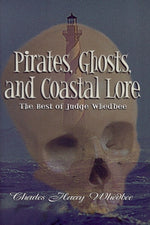 Book cover for Pirates, Ghosts, and Coastal Lore: The Best of Judge Whedbee