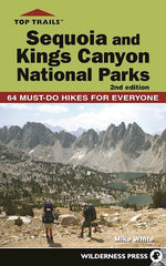 Book cover for Top Trails: Sequoia and Kings Canyon National Parks: 64 Must-Do Hikes for Everyone
