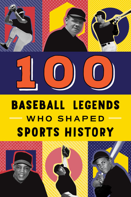 Book cover for 100 Baseball Legends Who Shaped Sports History