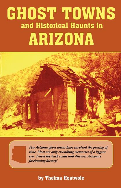 Book cover for Ghost Towns & Historical Haunts in Arizona