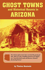 Book cover for Ghost Towns & Historical Haunts in Arizona