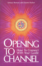 Book cover for Opening to Channel: How to Connect with Your Guide