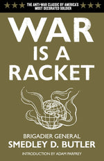 Book cover for War Is a Racket: The Antiwar Classic by America's Most Decorated Soldier (Revised)