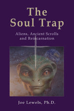 Book cover for Soul Trap: Aliens, Ancient Scrolls, and Reincarnation