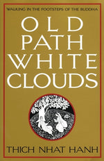 Book cover for Old Path White Clouds: Walking in the Footsteps of the Buddha