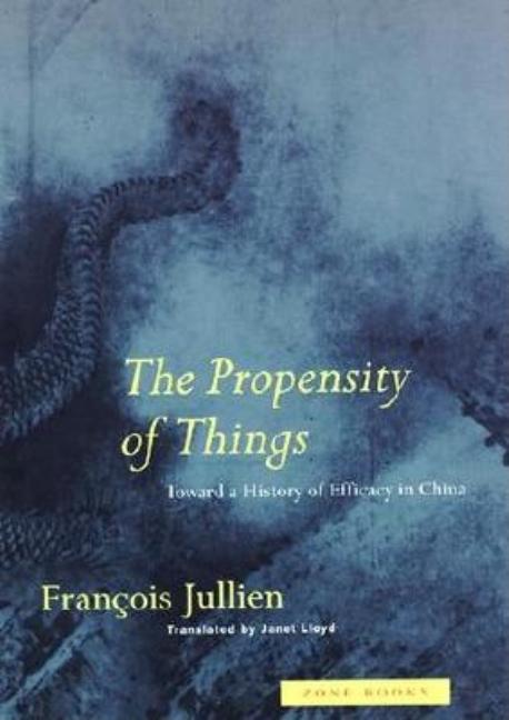 Book cover for Propensity of Things: Toward a History of Efficacy in China (Revised)