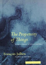 Book cover for Propensity of Things: Toward a History of Efficacy in China (Revised)