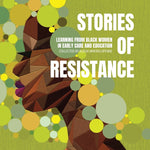 Book cover for Stories of Resistance: Learning from Black Women in Early Care and Education