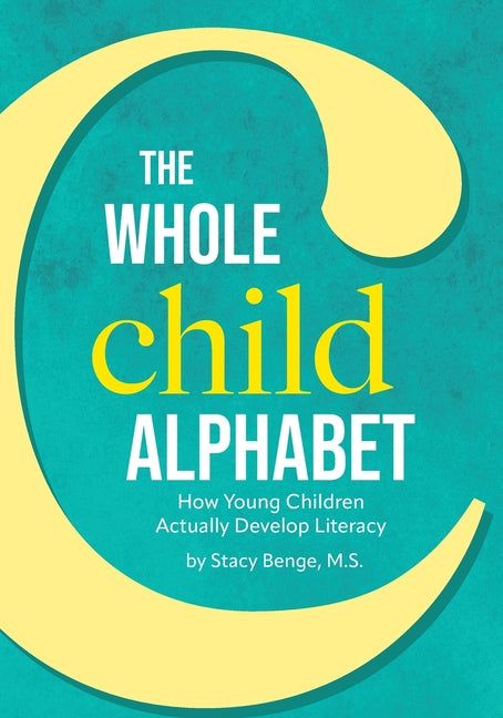 Book cover for Whole Child Alphabet: How Young Children Actually Develop Literacy