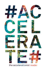 Book cover for #Accelerate: The Accelerationist Reader