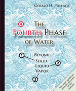 Book cover for The Fourth Phase of Water: Beyond Solid, Liquid, and Vapor