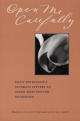 Book cover for Open Me Carefully: Emily Dickinson's Intimate Letters to Susan Huntington Dickinson