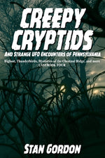 Book cover for Creepy Cryptids and Strange UFO Encounters of Pennsylvania. Bigfoot, Thunderbirds, Mysteries of the Chestnut Ridge and More. Casebook Four