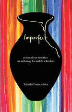 Book cover for Imperfect: poems about mistakes: an anthology for middle schoolers