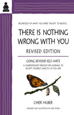 Book cover for There Is Nothing Wrong with You: Going Beyond Self-Hate (Revised)