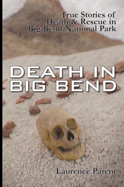Book cover for Death In Big Bend: True Stories of Death & Rescue in the Big Bend National Park