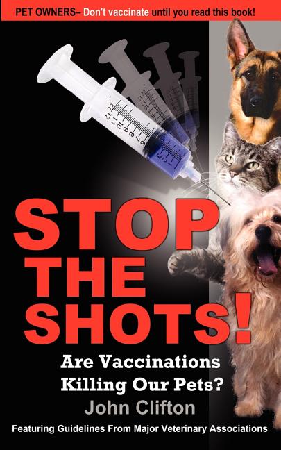 Book cover for Stop the Shots!: Are Vaccinations Killing Our Pets?