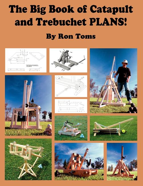 Book cover for The Big Book of Catapult and Trebuchet Plans!