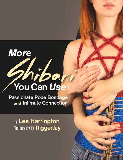 Book cover for More Shibari You Can Use: Passionate Rope Bondage and Intimate Connection