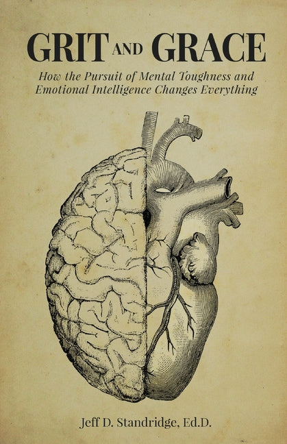 Book cover for Grit and Grace: How the Pursuit of Mental Toughness and Emotional Intelligence Changes Everything