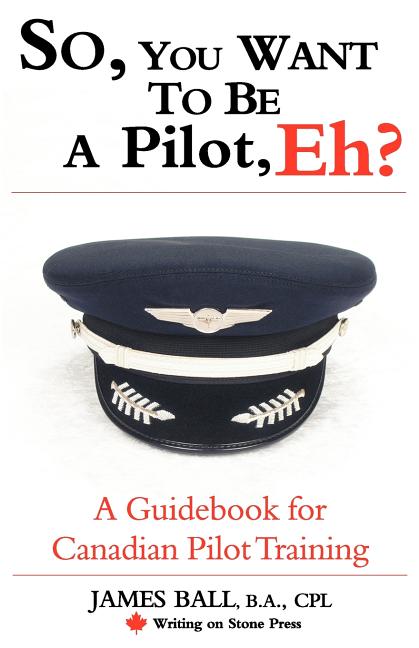 Book cover for So, You Want to Be a Pilot, Eh? a Guidebook for Canadian Pilot Training