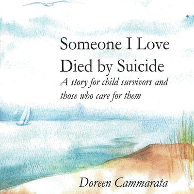 Book cover for Someone I Love Died by Suicide: A Story for Child Survivors and Those Who Care for Them