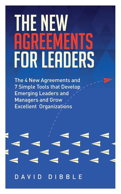 Book cover for New Agreements For Leaders: The 4 New Agreements and 7 Simple Tools that Develop Emerging Leaders and Managers and Grow Excellent Organizations