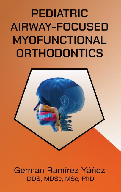 Book cover for Pediatric Airway-focused Myofunctional Orthodontics