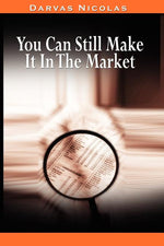 Book cover for You Can Still Make It In The Market by Nicolas Darvas (the author of How I Made $2,000,000 In The Stock Market)