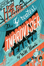 Book cover for How to be the Greatest Improviser on Earth