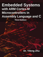 Book cover for Embedded Systems with Arm Cortex-M Microcontrollers in Assembly Language and C: Third Edition