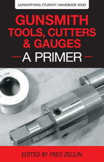Book cover for Gunsmith Tools, Cutters & Gauges: A Primer