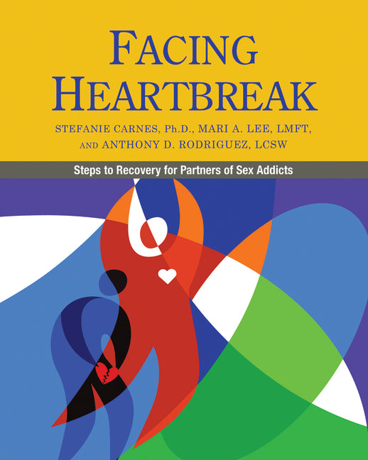 Book cover for Facing Heartbreak: Steps to Recovery for Partners of Sex Addicts