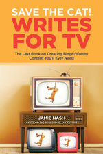 Book cover for Save the Cat!(r) Writes for TV: The Last Book on Creating Binge-Worthy Content You'll Ever Need