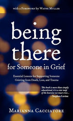 Book cover for Being There for Someone in Grief - Essential Lessons for Supporting Someone Grieving from Death, Loss and Trauma