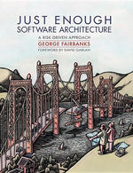 Book cover for Just Enough Software Architecture: A Risk-Driven Approach